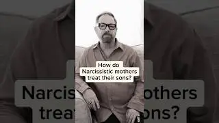 How do narcissistic mothers treat their sons?