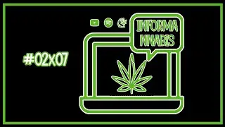 Informannabis #02x07📡 | Noticiero Cannábico 💻