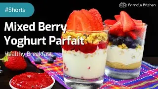 MIXED BERRY YOGHURT PARFAIT Recipe #Shorts | Quick & Healthy Breakfast | AnmolsKitchen