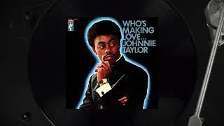 Johnnie Taylor - Who's Making Love (Official Visualizer)