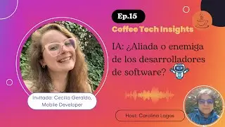 Ep#15 - IA: ¿Aliada o enemiga de los desarrolladores de software?
