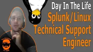 Day in the Life of a Splunk / Linux Technical Support Engineer