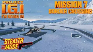 Project I.G.I. Mission 7: Border Crossing – Full Stealth Walkthrough