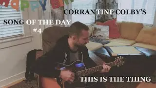 Quarantine Song of the Day # 4: This is the Thing - Cover