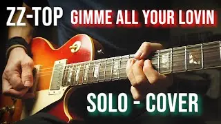 ZZ Top - Gimme All Your Lovin - Guitar Solo [Cover]