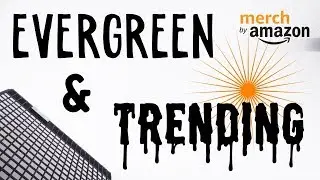 Part 4: Evergreen vs Trends in Merch 💡 Merch by Amazon Beginner Tutorial