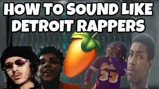 How to sound like ANY Detroit Rapper on FL Studio (Babytron, Babysmoove, Fwc Big key, teejayx6)