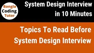 Topics To Read Before System Design Interview | System Design Interview in 10 Minutes