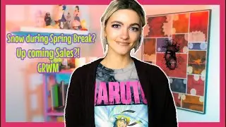 What I've Been Up Too This March | GRWM