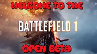 Welcome to the Battlefield 1 Open Beta