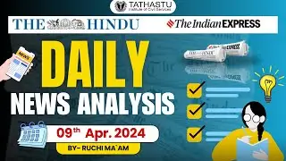 Daily Newspaper Analysis  || 9th April   2024 || Ruchi Ma`am || Current Affairs || Tathastu-ICS