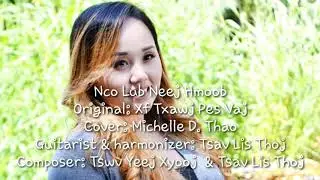 Nco Lub Neej Hmoob (original: Xf. Txawj Pes Vaj) cover: Michelle D. Thao - chords with lyrics