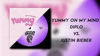 Yummy On My Mind - Diplo vs. Justin Bieber (Jalix Mashup)