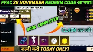 28 NOVEMBER FFAC FINAL REDEEM CODE | जल्दी CLAIM करो | 600k LIVE WATCHING REWARDS |FFAC REDEEM CODE