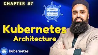 Kubernetes Architecture Explained | Certified Kubernetes Administrator | CKA 2026