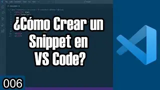 006 ¿Crear Snippet en VS Code? | Visual Studio Code