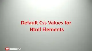 default value of css | display property in css | Electro4u foundation