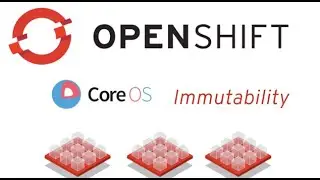 OpenShift CoreOS & Immutability