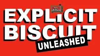 Explicit Biscuit  - Unleashed