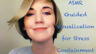 ASMR Guided Visualization for Stress Containment