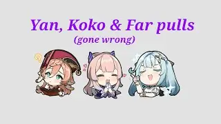 Yan, Koko & Far pulls (gone wrong) Genshin Impact