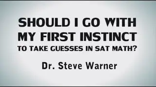 Hate SAT Math? Should You Go With Your First Instinct To Take Guesses In SAT Math