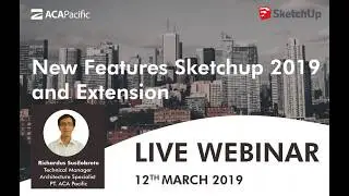 Webinar SketchUp 2019 New Features and Extension (2) - ACA Pacific
