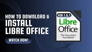 How to Download & Install Libre Office 7.6.7 | Step-by-Step Guide