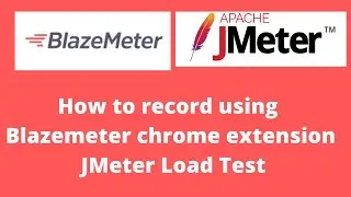 How To Record Using Blazemeter Chrome Extension - JMeter load test