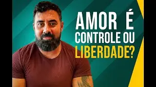 IS LOVE CONTROL OR FREEDOM?