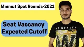 Mmmut-2021|Mmmut Spot Rounds-2021 Expected Cutof-2021|Mmmut Spot Rounds-2021Seat Vacancy|