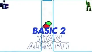 Basic 2 titan alien pt1 (INSANE)
