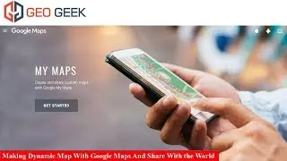 Making Dynamic maps with Google maps (no software needed)