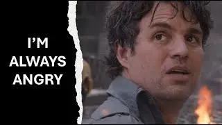 "I'm always angry" - The Avengers (2012)