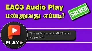 EAC3 not Supported Playit Tamil 2024 [Fix]