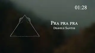 Deavele Santos - Pra pra pra