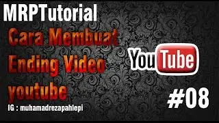MRPTutorial - [8] Cara membuat ending video youtube