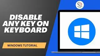 How to Disable Any Key on The Keyboard on Windows?