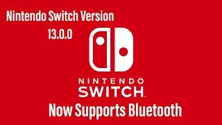 Nintendo Switch Update Version 13.0.0 Now Has Bluetooth Audio