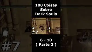 100 Coisas Sobre Dark Souls - Parte 2 #darksouls   #shorts