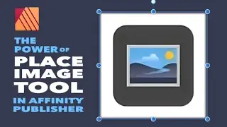 THE POWER OF PLACE IMAGE TOOL IN AFFINTY PULBISHER.  