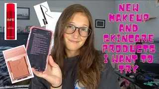 NEW MAKEUP & SKINCARE PRODUCTS I WANT TO TRY | GINA WAGNER