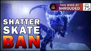 Shatter Skate Ban | This Week At Shrouded Ep. 75