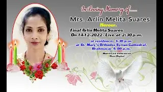 Final Rites of Mrs. Arlin Melita Suares ( 40 years)  on 14-12-2022  - Live at 2:30 p.m.