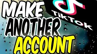How to Make a NEW Tiktok Account If You Already Have One | Fast