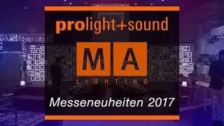 PROlight+sound 2017 | MA Lighting - GrandMA2 Ver. 3.3 and more