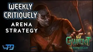 Gwent | The Weekly Critiquely | How to Draft in Arena
