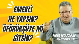 MÜNİR KOÇASLAN İLE MEVZUBAHİS-19 