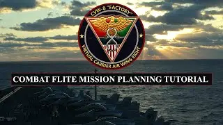 Virtual CVW-8 Combat Flite Tutorial - Mission Planning Made Simple!