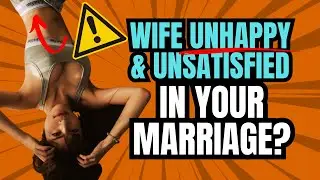 Signs of an Unsatisfied Married Woman (Signs Your Wife is Unsatisfied)
